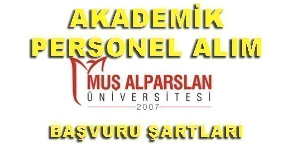 Muş Alparslan Üniversitesi 10 Akademik Personel Alacak - Başvuru şartları