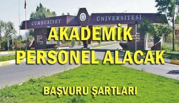 Sivas Cumhuriyet Üniversitesi 36 Akademik Personel Alacak - Başvuru şartları