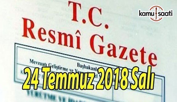 24 Temmuz 2018 Salı Tarihli TC Resmi Gazete Kararları