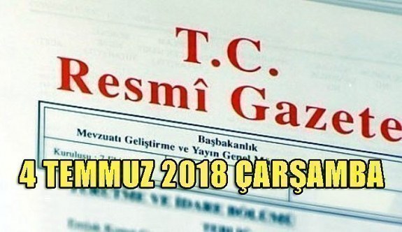 4 Temmuz 2018 Çarşamba Tarihli TC Resmi Gazete Kararları