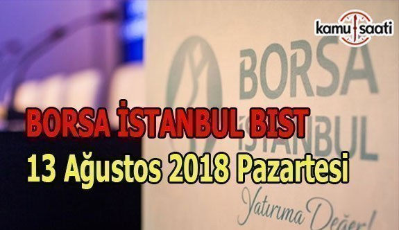 Borsa güne düşüşle başladı - Borsa İstanbul BİST 13 Ağustos 2018 Pazartesi