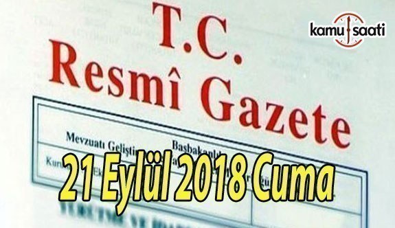 21 Eylül 2018 Cuma Tarihli TC Resmi Gazete Kararları