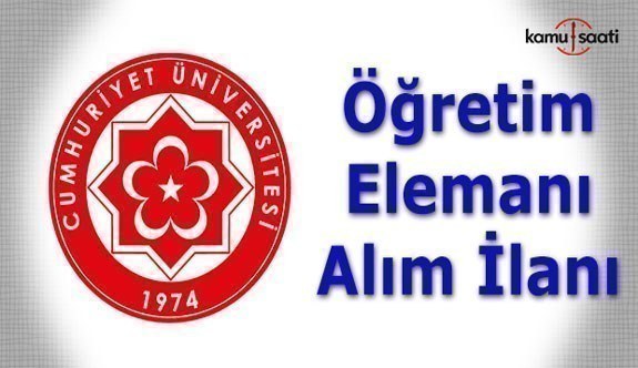 Cumhuriyet Üniversitesi Öğretim Üyesi Alım İlanı