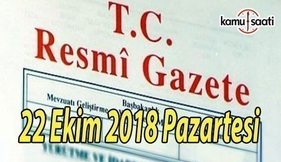 22 Ekim 2018 Pazartesi Tarihli TC Resmi Gazete Kararları