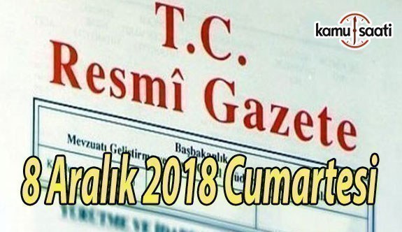 8 Aralık 2018 Cumartesi Tarihli TC Resmi Gazete Kararları