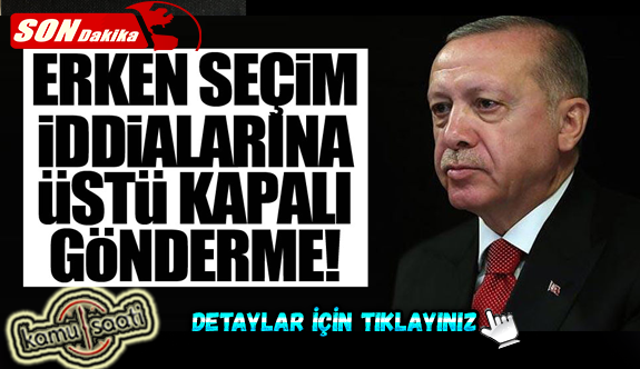 Erdoğan'dan erken seçim iddialarına cevap!