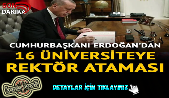 Cumhurbaşkanı Erdoğan'dan 16 üniversiteye rektör ataması