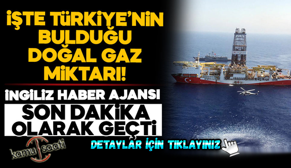 İşte Türkiye'nin bulduğu doğalgazın miktarı!