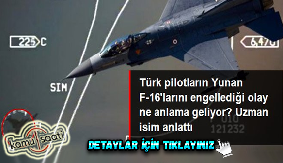 Uzman isim Türk pilotların, Yunan F-16'larını engellediği olayı yorumladı: Füzeler kilitlenecek pozisyondaydı