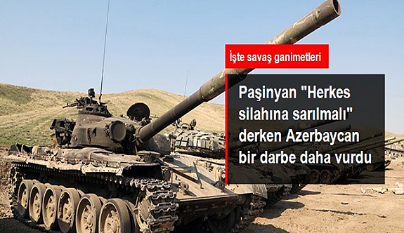 Paşinyan "Herkes silahına sarılmalı" derken Azerbaycan ordusu, Karabağ cephesinde çok sayıda tank ele geçirdi