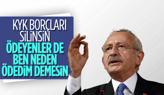 Şok!  Kemal Kılıçdaroğlu: KYK borçları silinsin