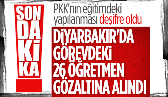 PKK/KCK'ya yönelik soruşturma kapsamında görevde olan 26 öğretmene gözaltı