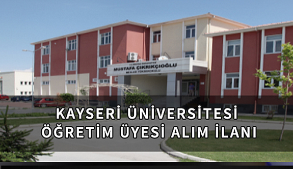 Kayseri Üniversitesi Öğretim Üyesi Alım İlanı