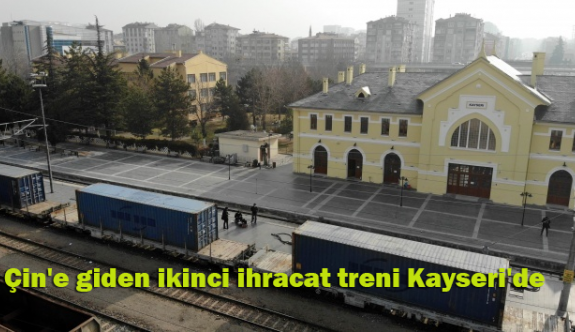 Türkiye’den Çin’e gidecek ikinci ihracat treni Kayseri’ye ulaştı.
