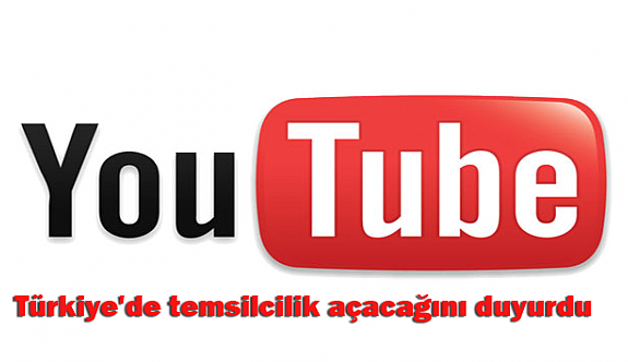 YouTube Türkiye'de temsilcilik açacağını duyurdu