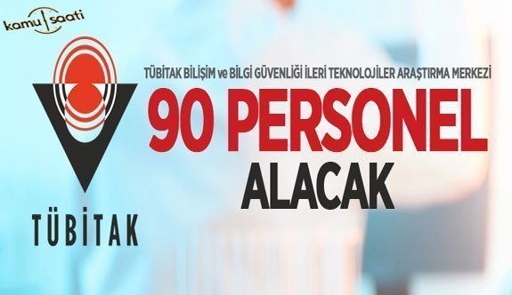 TÜBİTAK Türkiye Bilimsel ve Teknolojik Araştırma Kurumu 90 personel alacak