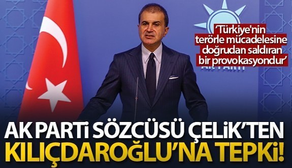 AK Parti Sözcüsü Ömer Çelik'ten Kılıçdaroğlu'na tepki!