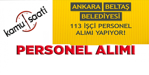 Ankara Beltaş Belediyesi 113 personel alımı yapacak 2021 personel alımı iş ilanları
