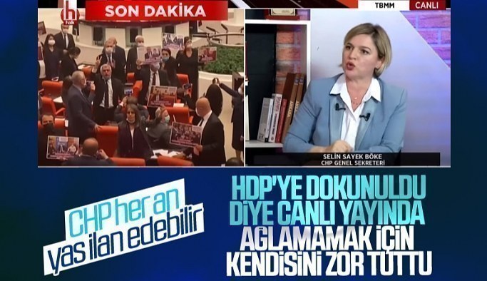 CHP'li Selin Sayek Böke'nin HDP'de yaşananlar sonrası ağlamaklı halleri