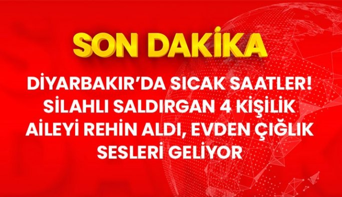 Son Dakika! Diyarbakır'da silahlı saldırgan, 4 kişilik aileyi rehin aldı: Evden 2'si yaralı 5 kişi çıkarıldı