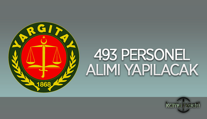 Yargıtay Başkanlığı 493 personel alımı yapacak