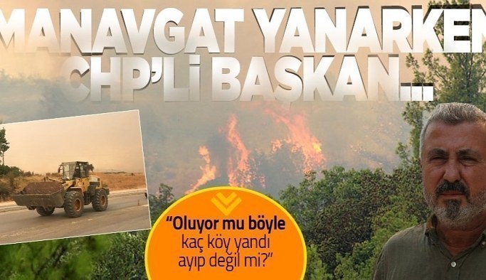 Antalya Manavgat cayır cayır yanarken CHP'li Başkan Şükrü Sözen kendi evinin derdine düştü