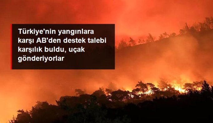 Türkiye, yangınlara karşı AB'den yardım talep etti! 3 uçak yolluyorlar