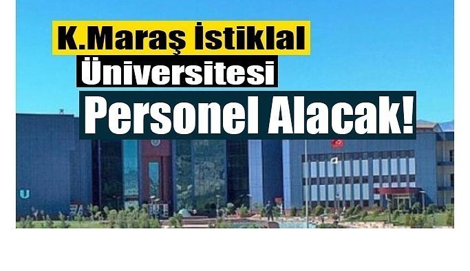 Kahramanmaraş İstiklal Üniversitesi sözleşmeli 12 personel alacak