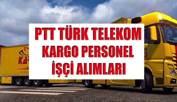 Türk Telekom Kargo (PTT) Personel ve İşçi Alacak