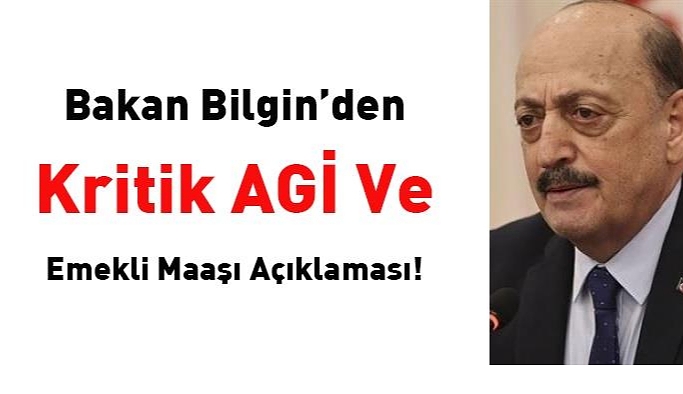 Bakan Bilgin'den AGİ ve emekli maaşı açıklaması