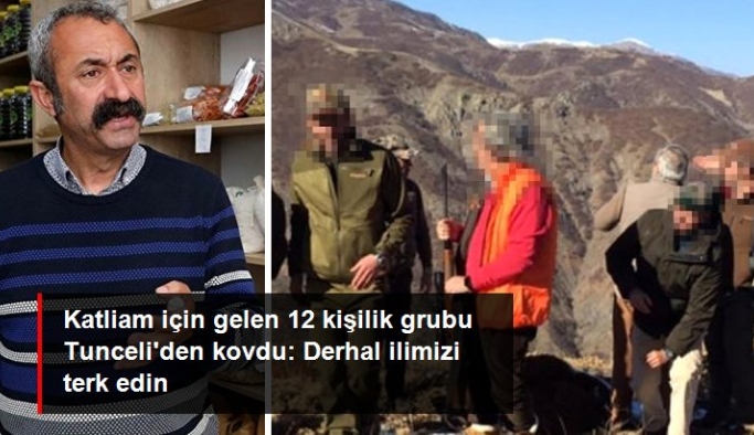 Başkan Maçoğlu, 12 kişilik avcı grubunu Tunceli'den kovdu: Derhal ilimizi terk edin