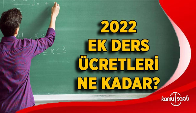 2022 Yılında Öğretmenlerin Alacağı Ek Ders Ücretleri Belli Oldu