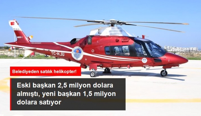 Belediyeden satılık helikopter! Eski başkan 2,5 milyon dolara almıştı, yeni başkan 1,5 milyon dolara satıyor