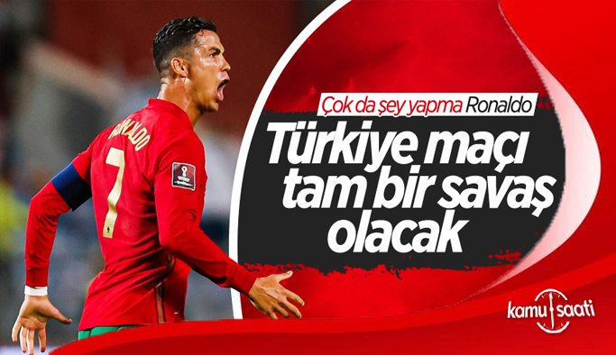 Cristiano Ronaldo: Türkiye maçı bir savaş olacak