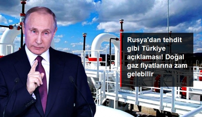 Rusya'dan tehdit gibi Türkiye açıklaması! Doğal gaz fiyatlarına zam gelebilir