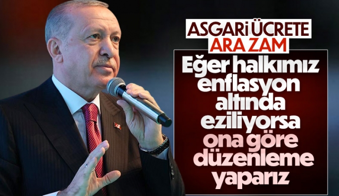 Cumhurbaşkanı Erdoğan: Asgari ücret vatandaşı eziyorsa belirleme ona göre yapılır