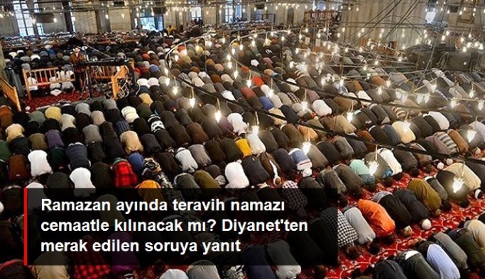 Diyanet İşleri Başkanı Erbaş: Teravih namazları Ramazan ayı boyunca camilerde cemaatle kılınacak