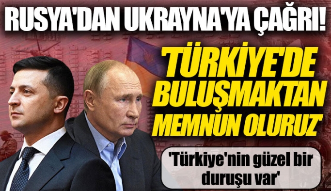 Türkiye devreye giriyor! Rusya'dan Ukrayna ile Türkiye'de buluşma fikrine olumlu yanıt: Memnun oluruz