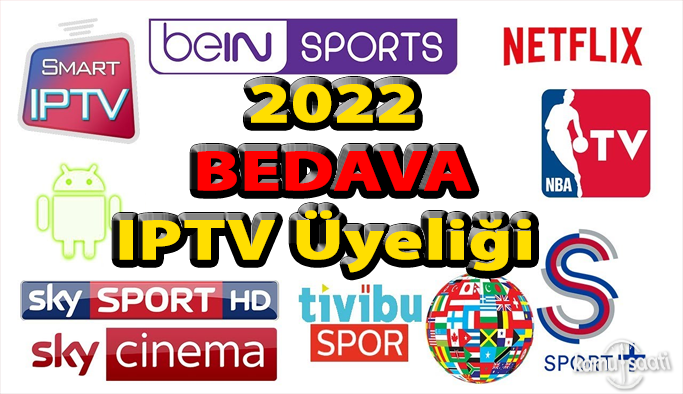 Bedava Sınırsız IPTV Üyeliği ( Tüm Kanallar ) - 2022, IPTV Hesaplar ve APK Uygulamaları 2022