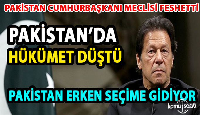 Pakistan Cumhurbaşkanı Arif Alvi, Pakistan Ulusal Meclisini feshetti! Pakistan Seçime Gidiyor