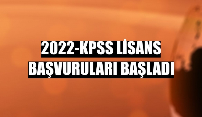 2022-KPSS Lisans başvuruları başladı