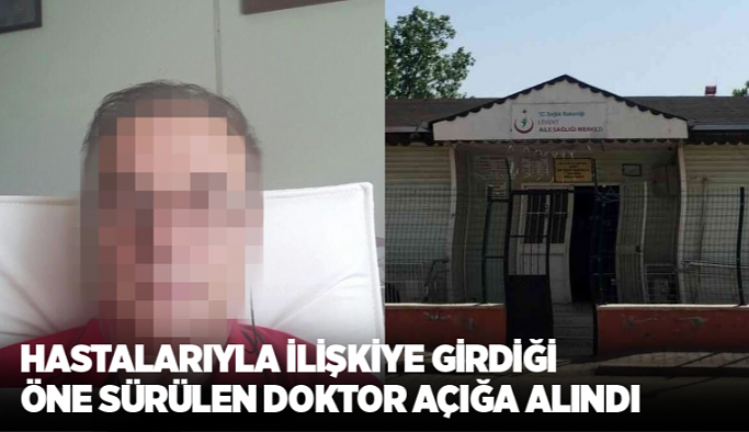 Adana'da hastalarıyla ilişkiye giren doktor açığa alındı