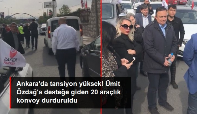 Ankara'da tansiyon yüksek! Zafer Partisi'nin 20 araçlık konvoyu durduruldu