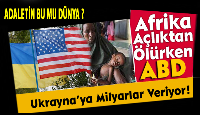 Afrika Açlıktan Ölürken ABD Ukrayna’ya Milyarlar Veriyor!
