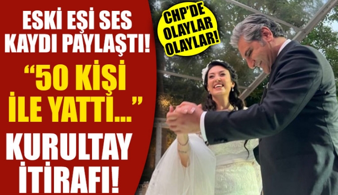 Eski eşi CHP'li Aykut Erdoğdu'nun ses kaydını paylaştı! CHP'li Erdoğdu'dan skandal ifadeler: 50 kişiyle birlikte oldu, ona babalık yaptım