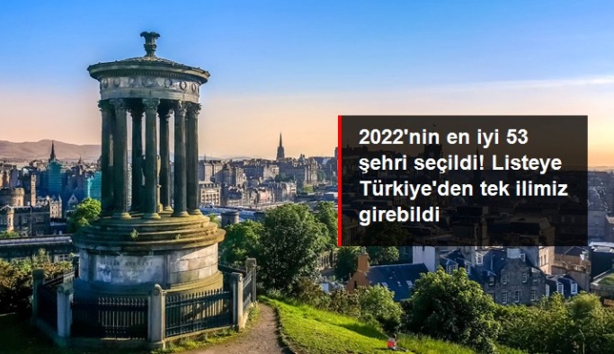 2022'nin en iyi 53 şehri seçildi! Listede Türkiye'den tek il var