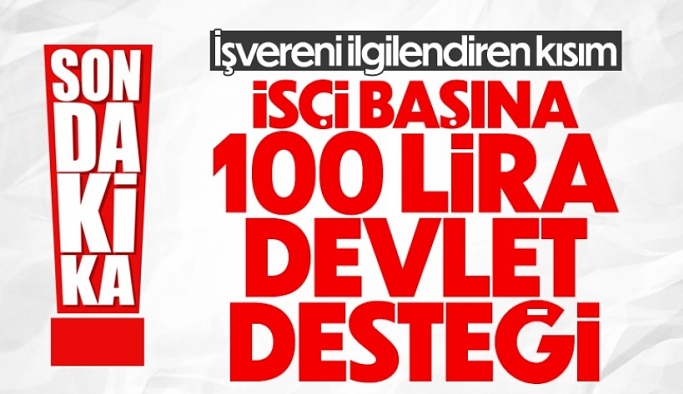 Cumhurbaşkanı Erdoğan açıkladı: İşverenlere 100 lira destek