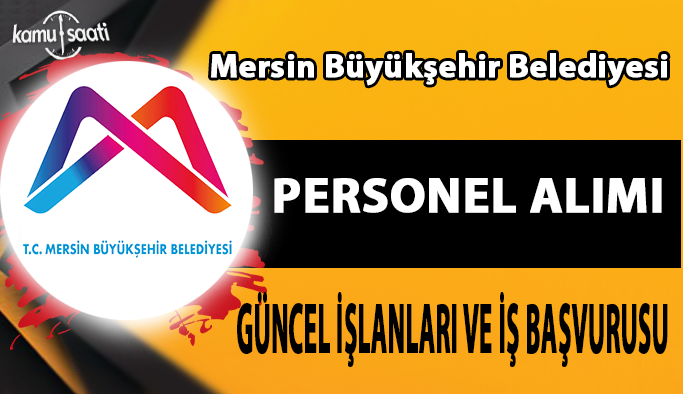 Mersin Büyükşehir Belediyesi Personel Alımı 2022, Güncel İş İlanları ve İş başvurusu