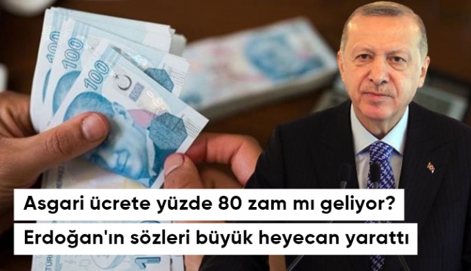 Asgari ücrete yüzde 80 zam mı yapılacak? Cumhurbaşkanı Erdoğan'dan heyecan yaratan çıkış