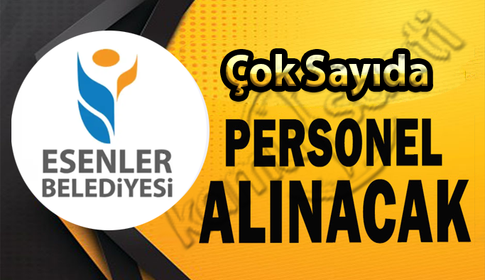 İstanbul Esenler Belediyesi Personel Alımı, Güncel İş İlanları ve Başvuru